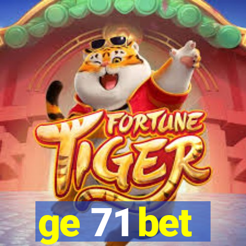 ge 71 bet